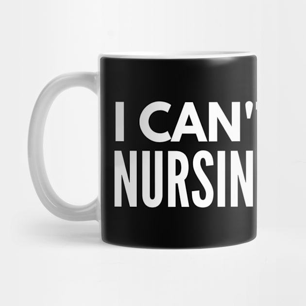 I Can't, I'm In Nursing School - Nurse by Textee Store